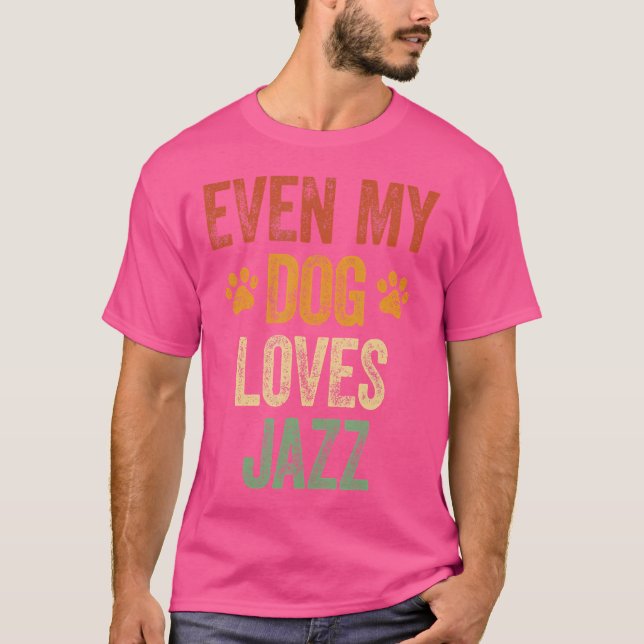 T-shirt Même Mon Chien Aime Jazz Chemise Drôle Jazz Amoure (Devant)