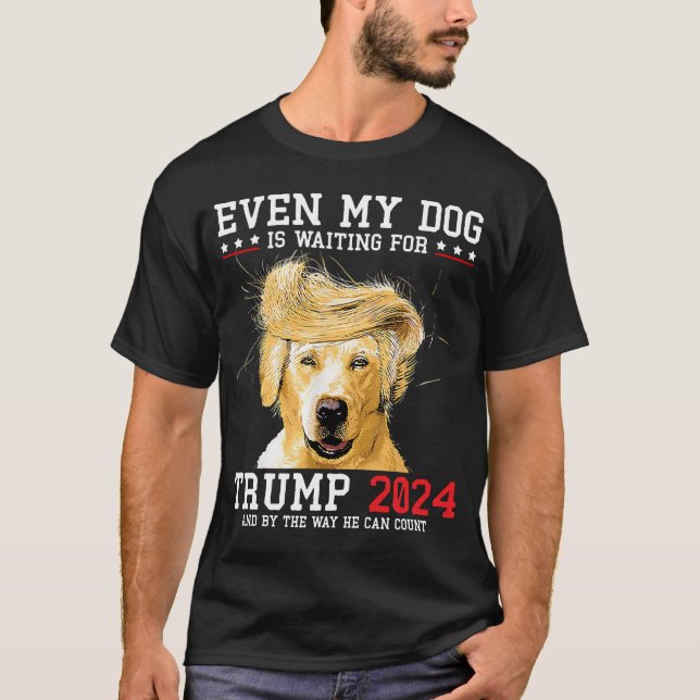 T-shirt Même Mon Chien Attend Trump 2024 (Devant)