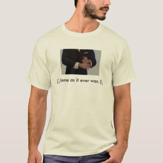 T-shirt Même que lui était jamais