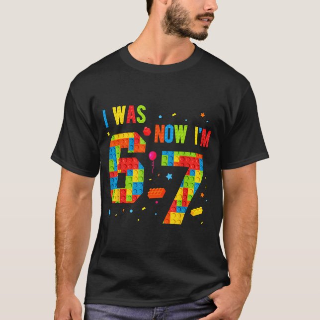 T-shirt Meme Six Seven Boys Building Birthday I Was 6 Now  (Devant)