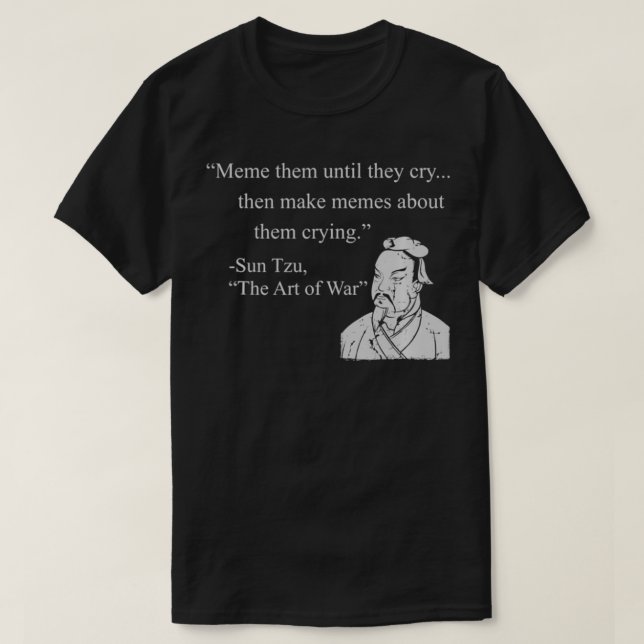 T-shirt Meme Them Until They Cry Then Make Memes About The (Design devant)