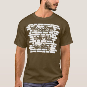 T-shirt Même une brique veut être quelque chose