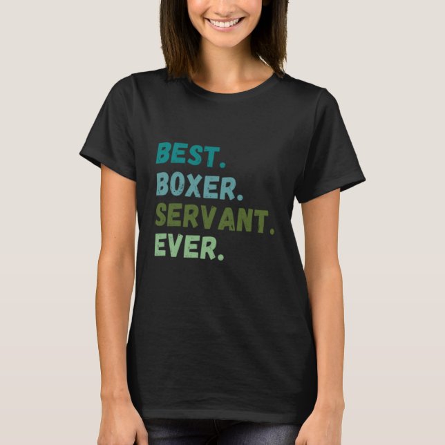T-shirt Men Women Best Dog Servant Ever BOXER (Devant)