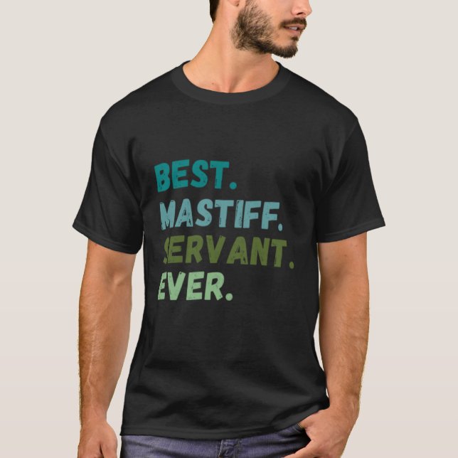T-shirt Men Women Best Dog Servant Ever MASTIFF (Devant)
