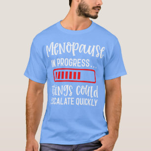 T-shirt Ménopause En Cours Les Choses Pourraient Augmenter