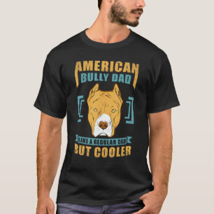 T-shirt Mens American Bully Dad Dog Owner American Bully