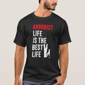 T-shirt Mens Arborist Life Est La Meilleure Escalade Arbre