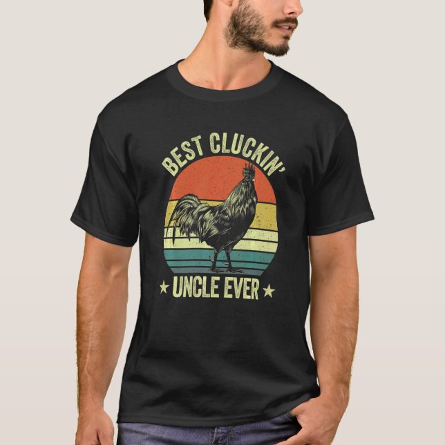 T-shirt Mens Best cluckin' uncle ever clucking chicken far (Devant)
