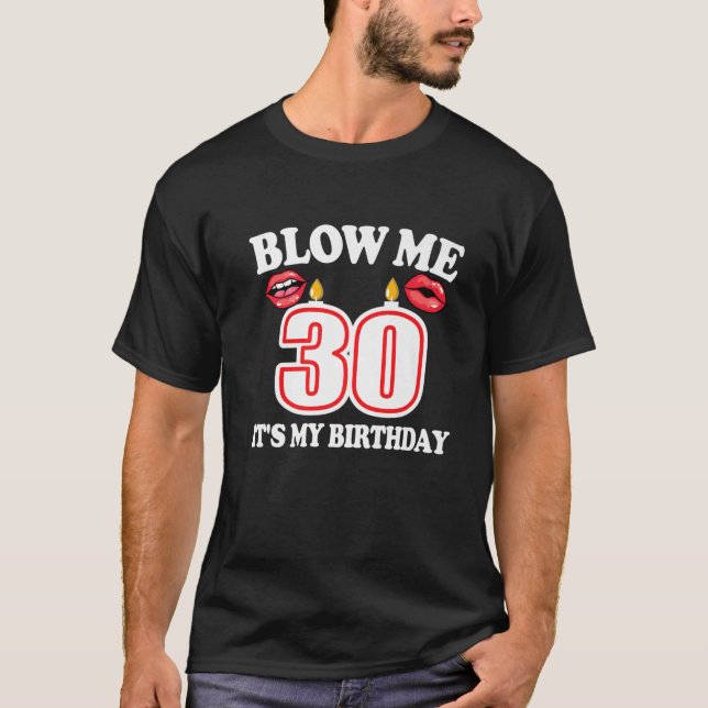 T-shirt Mens Blow Me C'est mon 30e anniversaire drôle boug (Devant)