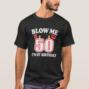 T-shirt Mens Blow Me C'est mon 50e anniversaire drôle boug