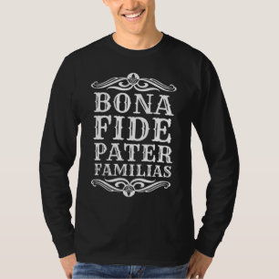 T-shirt Mens Bona Fide Pater Familias Meilleur papa Da Pèr
