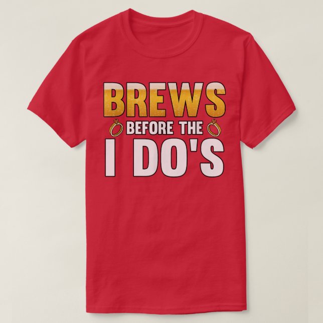 T-shirt Mens Brews before the i dos Groom  (Design devant)
