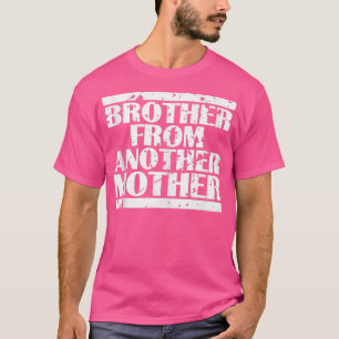 T-shirt Mens Brother from Another Mother Friendship Quotes