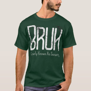 T-shirt Mens Bruh Anciennement Connu Comme Mème De Sécurit