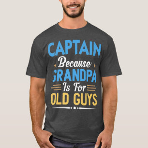 T-shirt Mens Captain Because Grandpa Is For Old Guys Funny