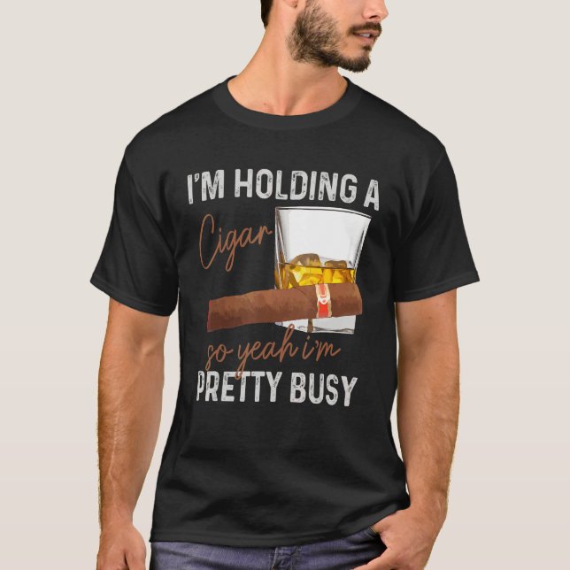 T-shirt Mens Cigar I'm Holding A Cigar So Yeah I'm Pretty  (Devant)