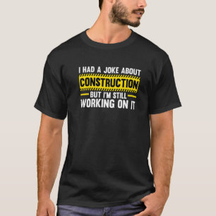 T-shirt Mens Construction Joke Mais je travaille toujours 