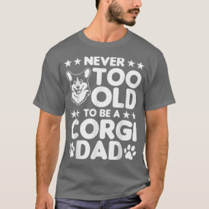 T-shirt Mens Corgi N'A Jamais Trop Ancien Pour Être Corgi