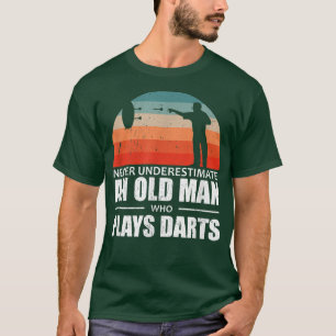 T-shirt Mens Dart Player Ne Sous-Estime Jamais Un Vieux Ho