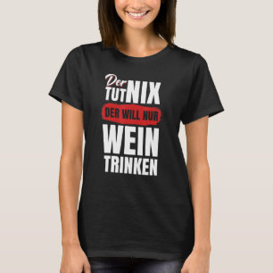 T-shirt Mens Der Tut Nix Der gagne Nur Wein Trinken