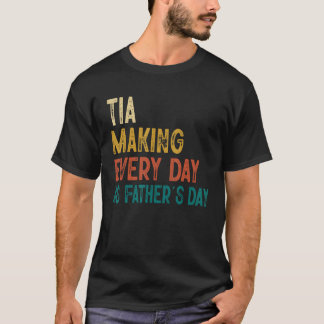 T-shirt Mens Drôle Tia Faire Chaque Jour Comme Fête des pè