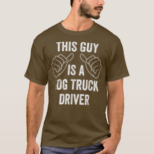T-shirt Mens Funny Log Truck Driver Ce type est une vraie 