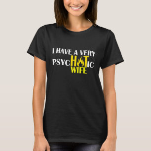 T-shirt Mens Gag Mari Femme Blagues J'Ai Un Psychoti Très
