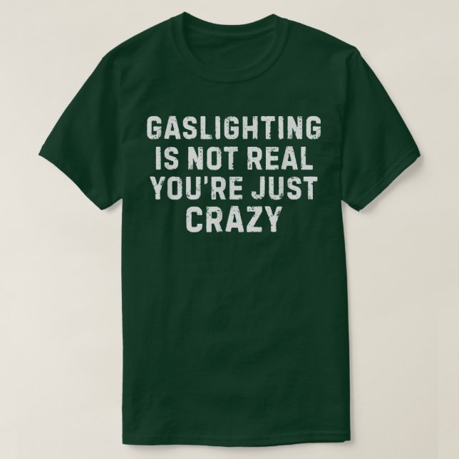 T-shirt Mens Gaslights n'est pas vrai vous êtes juste un c (Design devant)
