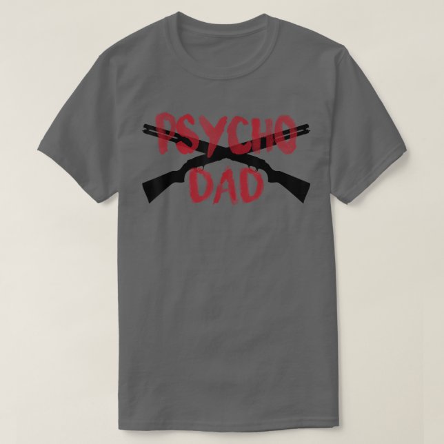 T-shirt Mens GUNS Psycho Gun Papa Funny Crazy Overprotecti (Design devant)