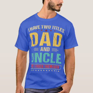 T-shirt Mens I Have Two Titles Papa et Oncle Retro Father