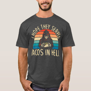 T-shirt Mens I Hope They Serve Tacos In Hell for a Hallowe