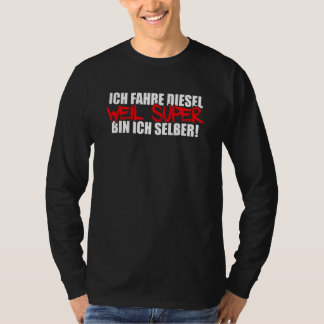 T-shirt Mens Ich Fahre Diesel Weil Super Bin Ich Selbst Au