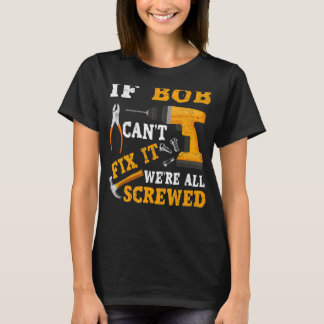T-shirt Mens If BOB Can't Fix it We're All Vis Fathers