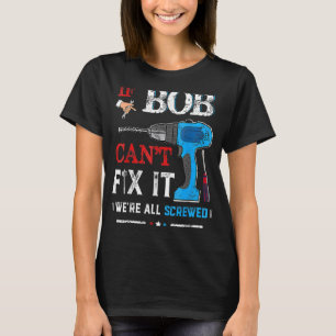 T-shirt Mens If BOB Can't Fix It We's All Vide Fathe