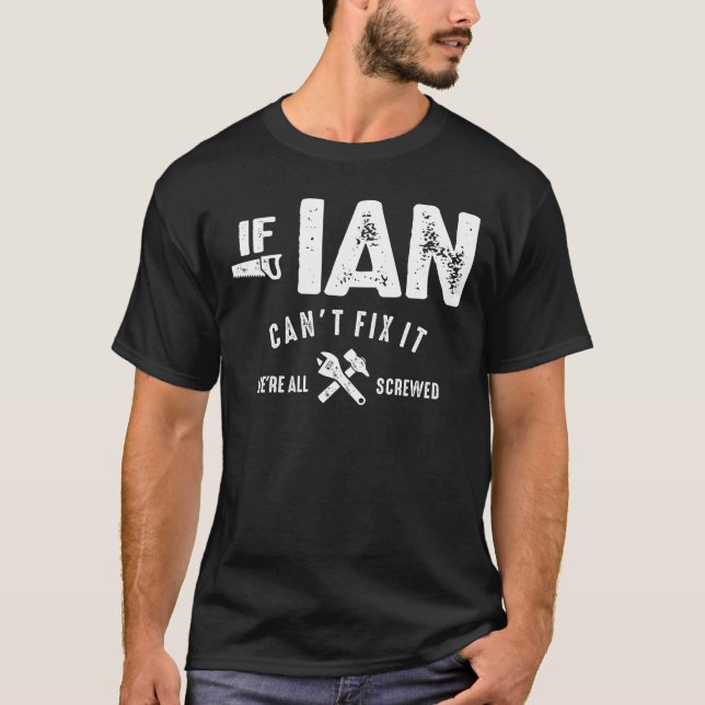 T-shirt Mens If Ian Can't Fix It We Are Screwed Funny (Devant)