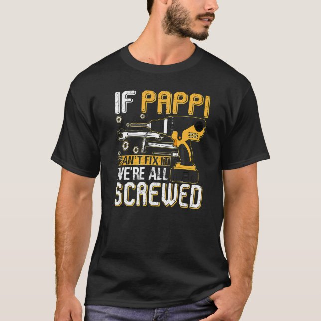 T-shirt Mens If Pappi Can't Fix It We's All Screaded Fathe (Devant)
