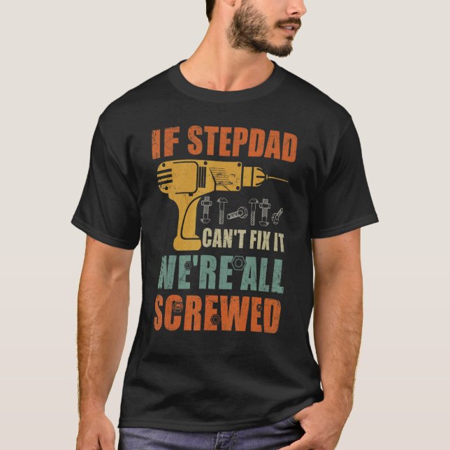 T-shirt Mens If Stepdad Can't Fix It We's All Vis Fa (Devant)