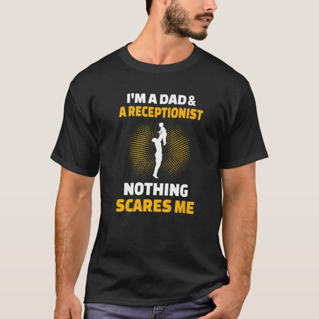 T-shirt Mens I'm A Dad & A Receptionist Nothing Scares Me (Devant)