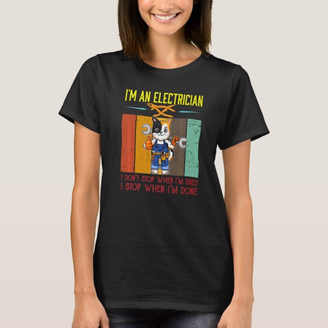 T-shirt Mens I'm Electrician Stop When I'm Done Lineman Wi (Devant)