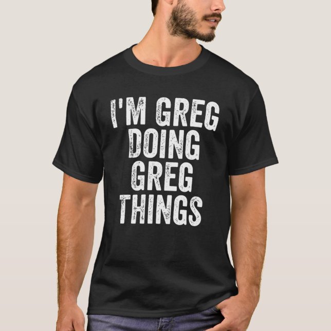 T-shirt Mens I'm Greg Doing Greg Things Personnalisé Premi (Devant)