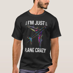 T-shirt Mens I'm Just Plane Crazy Aviation Pilot Best Av