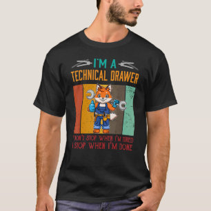 T-shirt Mens I'm Technical Drawer Stop When I'm Done Draft