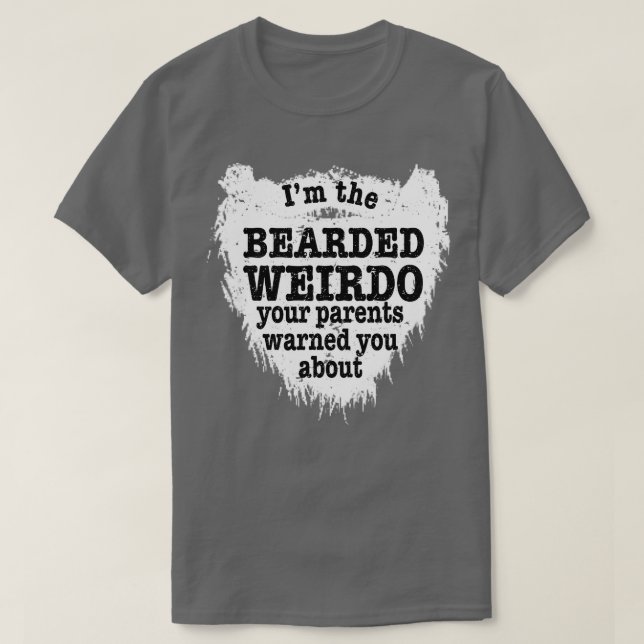 T-shirt Mens Im the Bearded Weirdo Vos parents vous ont av (Design devant)