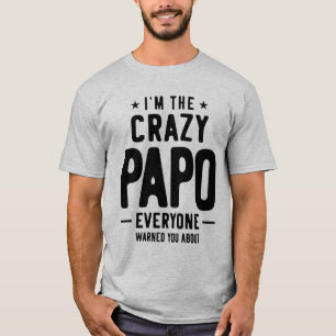 T-shirt Mens I'm The Crazy Papo Tout le monde cadeau