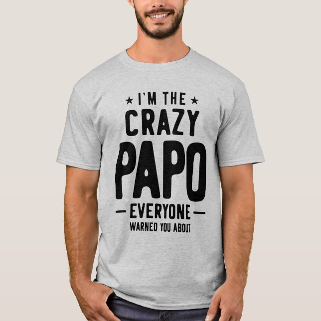 T-shirt Mens I'm The Crazy Papo Tout le monde cadeau (Devant)