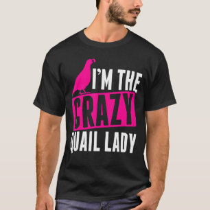 T-shirt Mens Im The Crazy Quail Lady Propriétaire Quail Br
