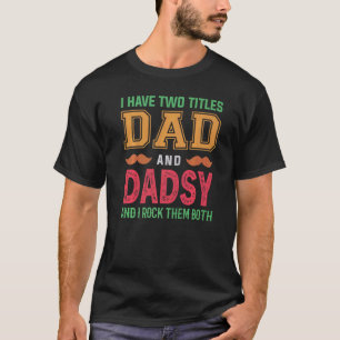 T-shirt Mens J'Ai Deux Titres Papa Et Dadsy Grand-Père Fat
