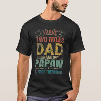 T-shirt Mens J'Ai Deux Titres Papa Et Papaw Fête des pères