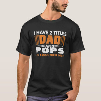 T-shirt Mens J'Ai Deux Titres Papa Et Pops Drôle Pères