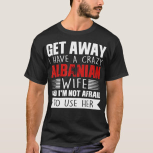 T-shirt Mens J'ai une femme albanaise folle Albanie Cadeau